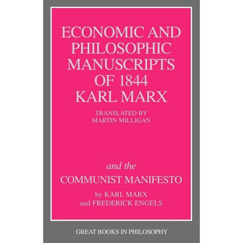 Economic and Philosophic Manuscripts of 1844 and the Communist Manifesto -- Karl